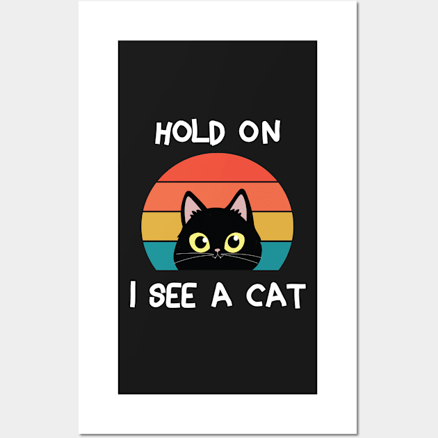 Hold On I See A Cat  Animals Lovers  Cat Lovers Wall Art by Salahboulehoual